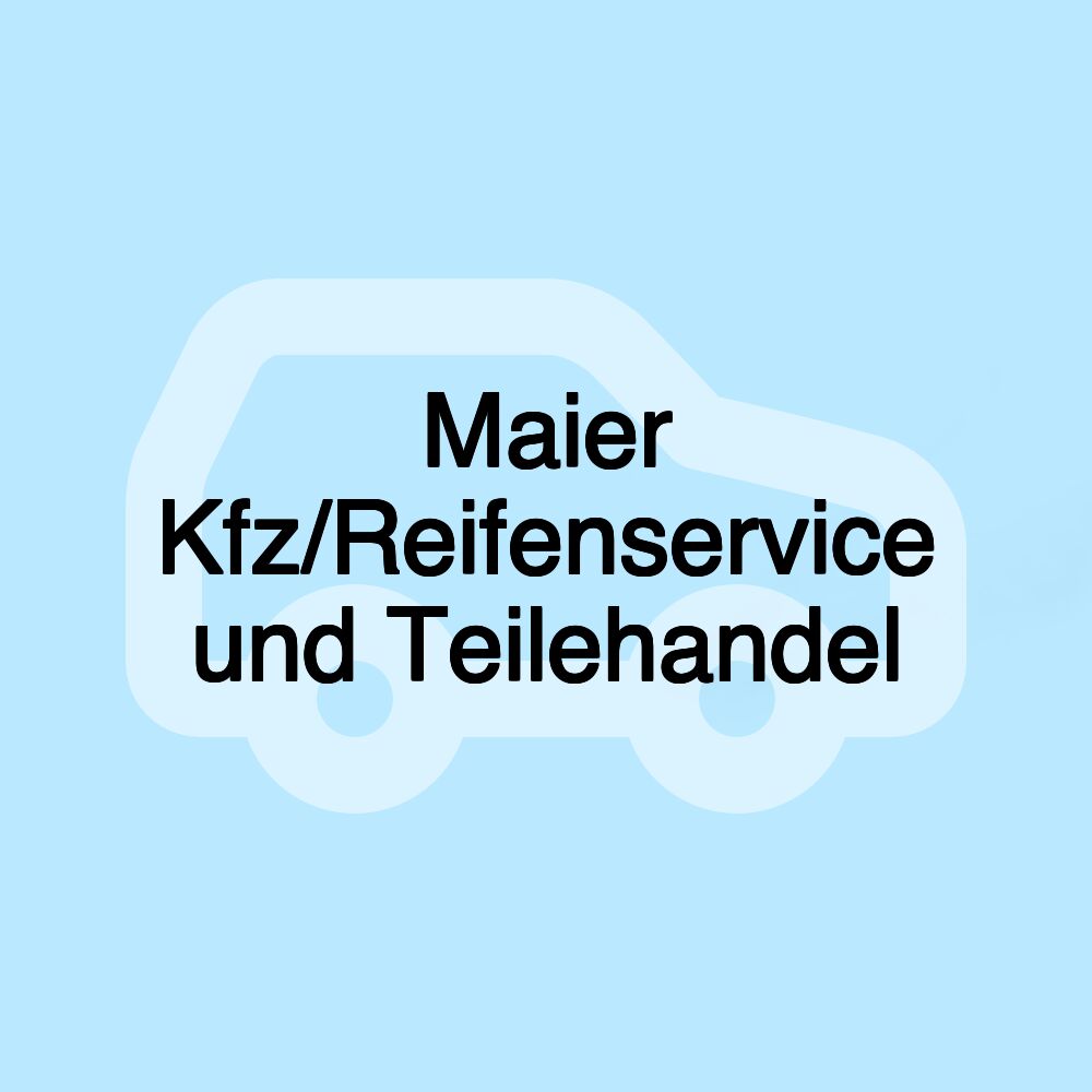 Maier Kfz/Reifenservice und Teilehandel