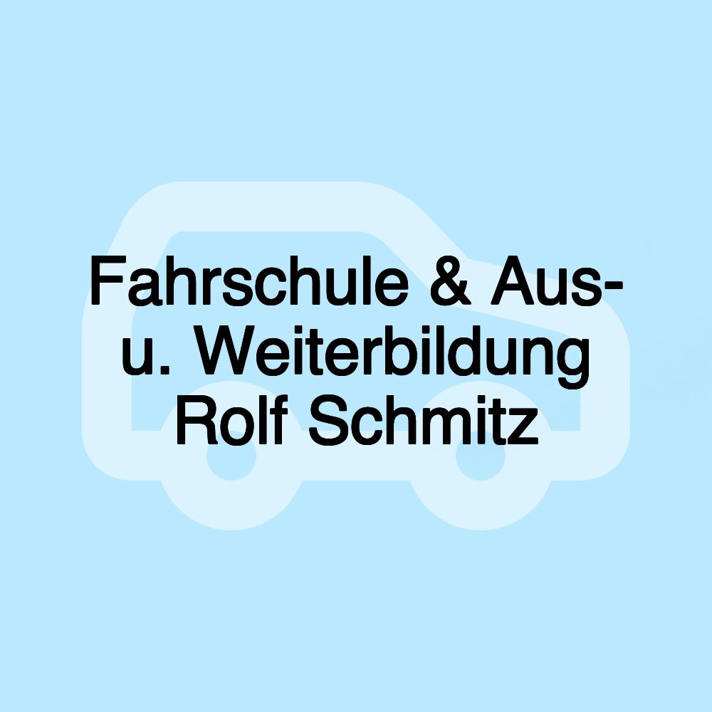 Fahrschule & Aus- u. Weiterbildung Rolf Schmitz