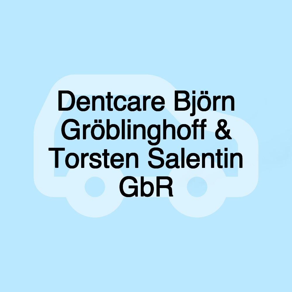 Dentcare Björn Gröblinghoff & Torsten Salentin GbR