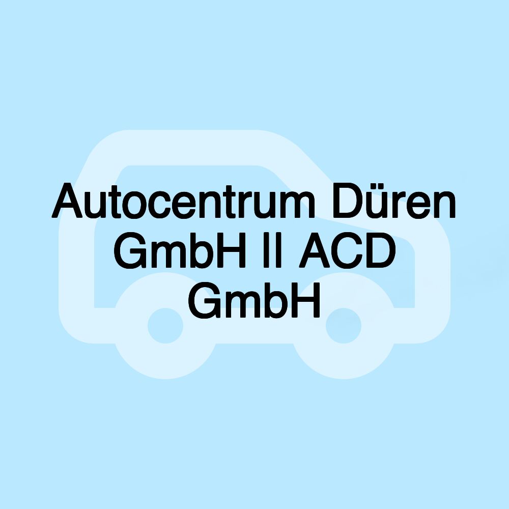 Autocentrum Düren GmbH || ACD GmbH