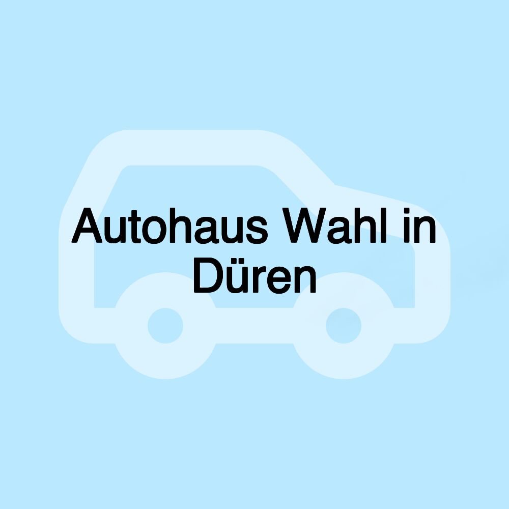 Autohaus Wahl in Düren