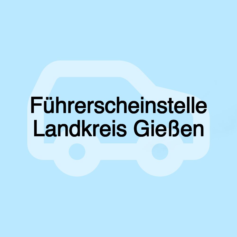 Führerscheinstelle Landkreis Gießen