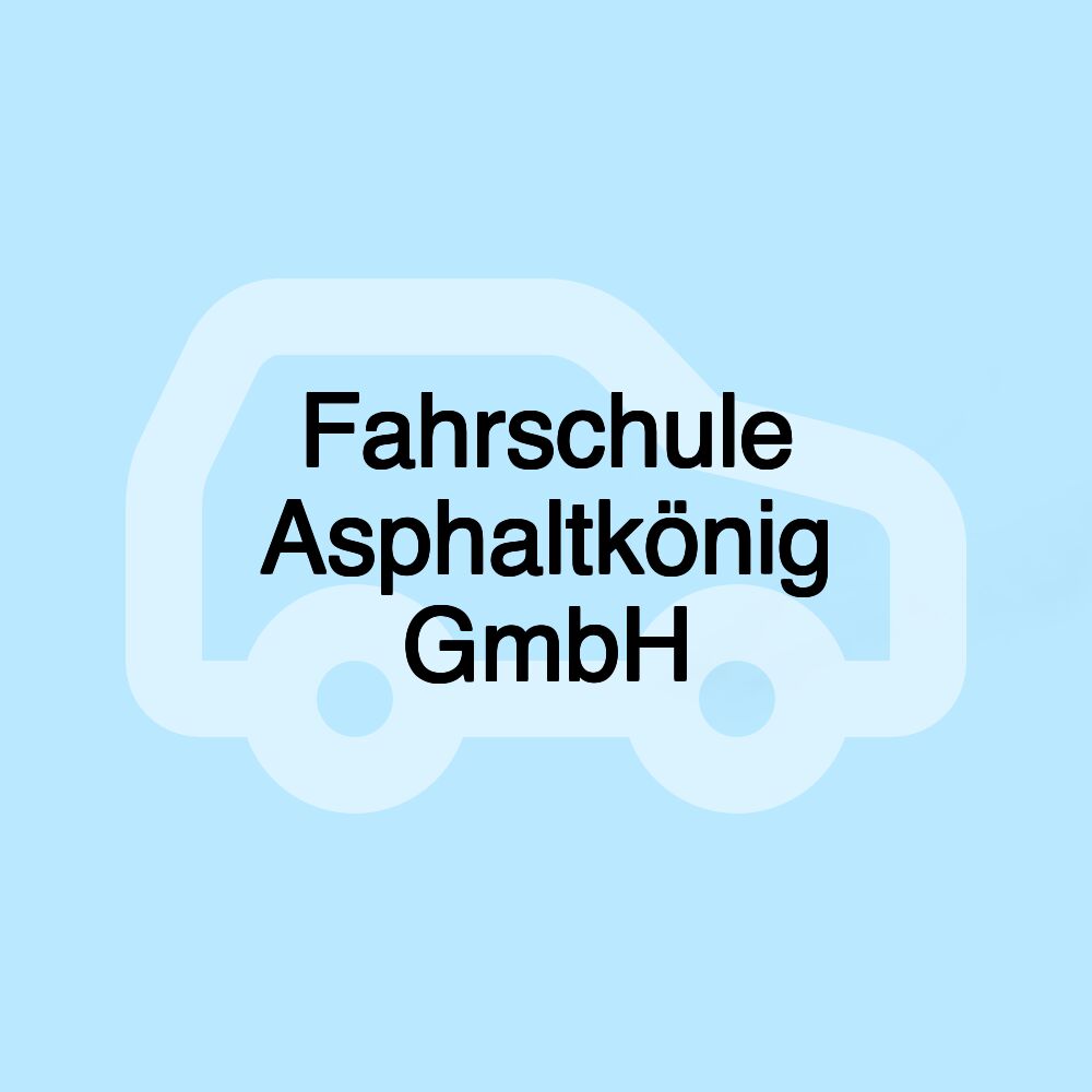 Fahrschule Asphaltkönig GmbH