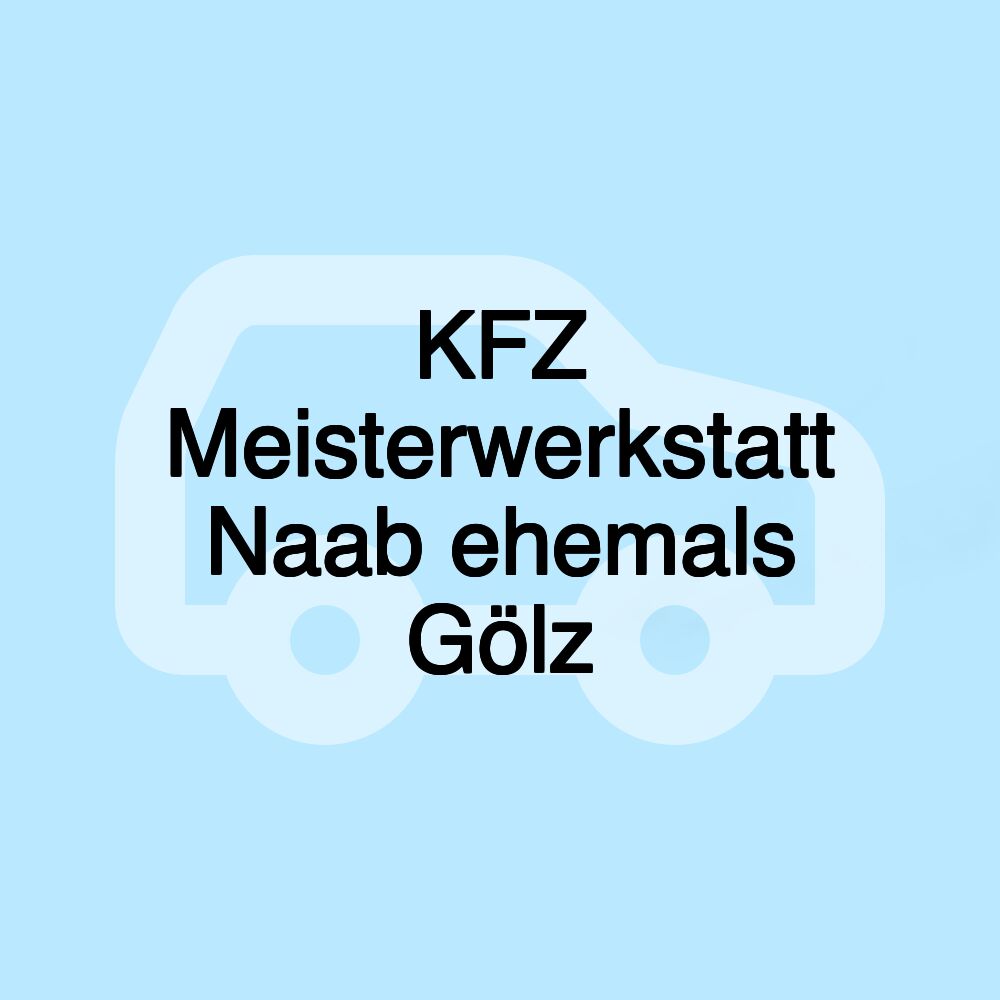 KFZ Meisterwerkstatt Naab ehemals Gölz