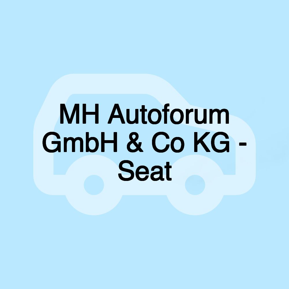 MH Autoforum GmbH & Co KG - Seat