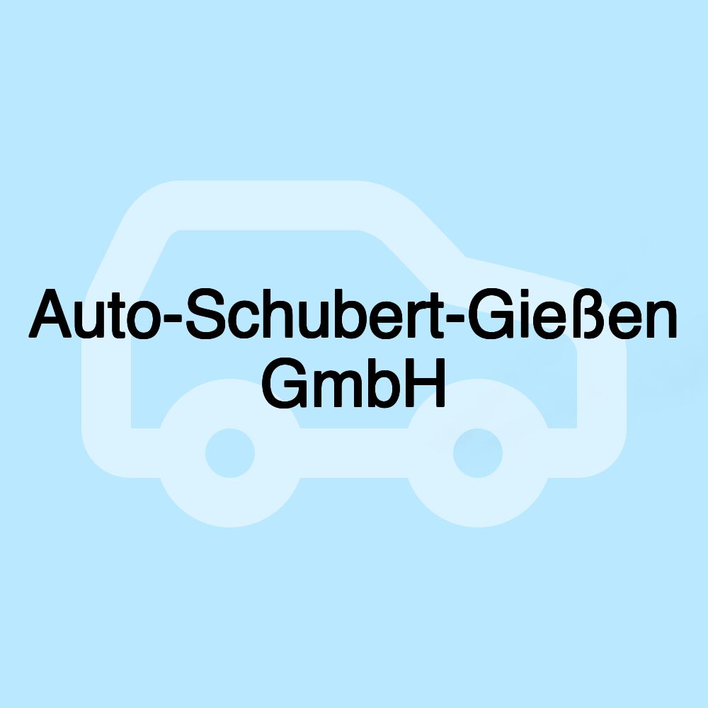 Auto-Schubert-Gießen GmbH