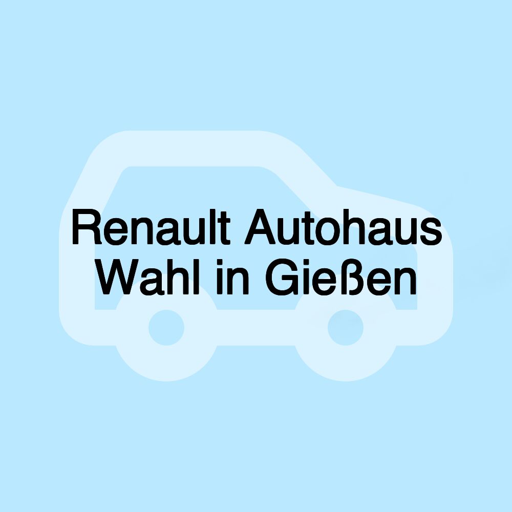 Autohaus Wahl in Gießen