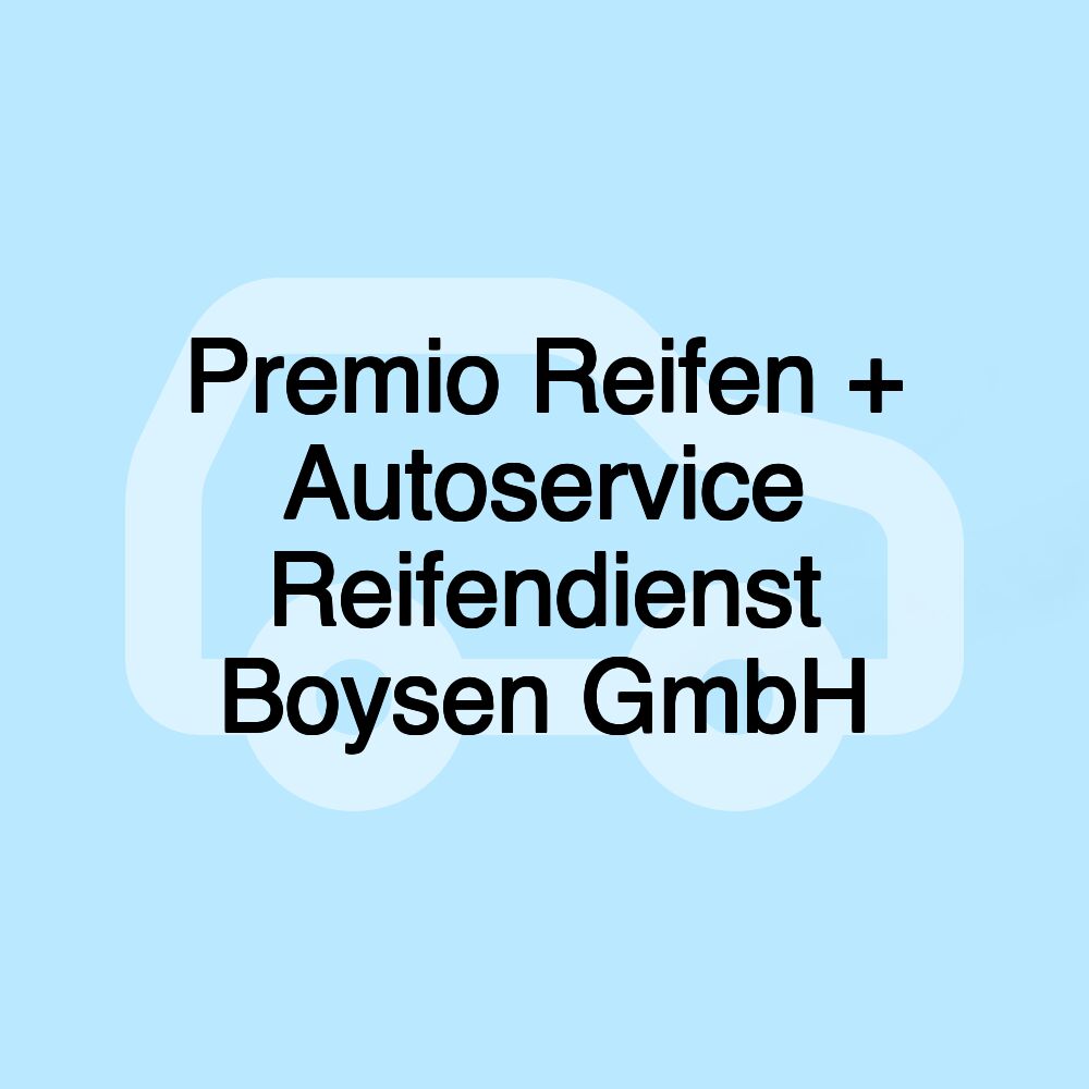 Premio Reifen + Autoservice Reifendienst Boysen GmbH