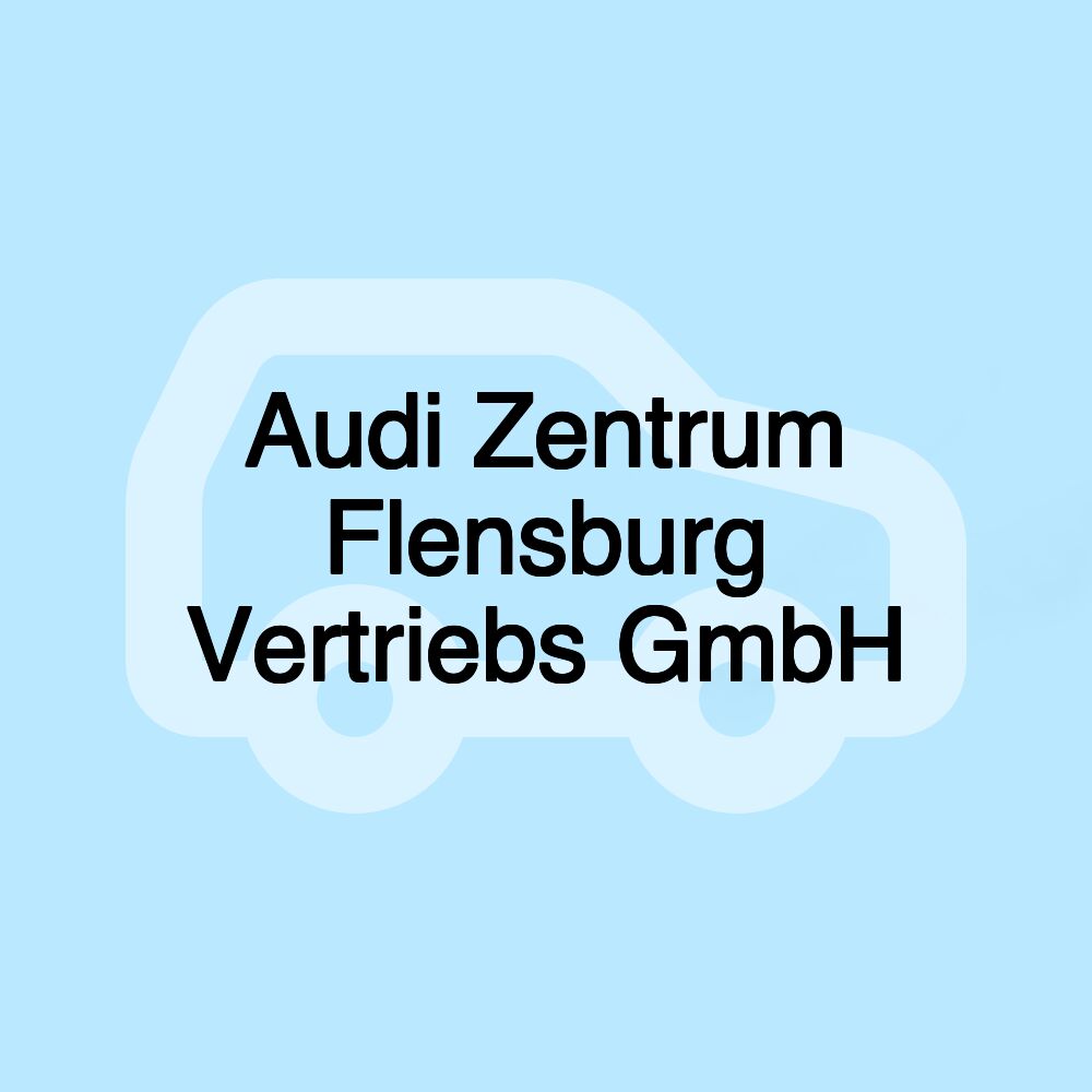 Audi Zentrum Flensburg Vertriebs GmbH