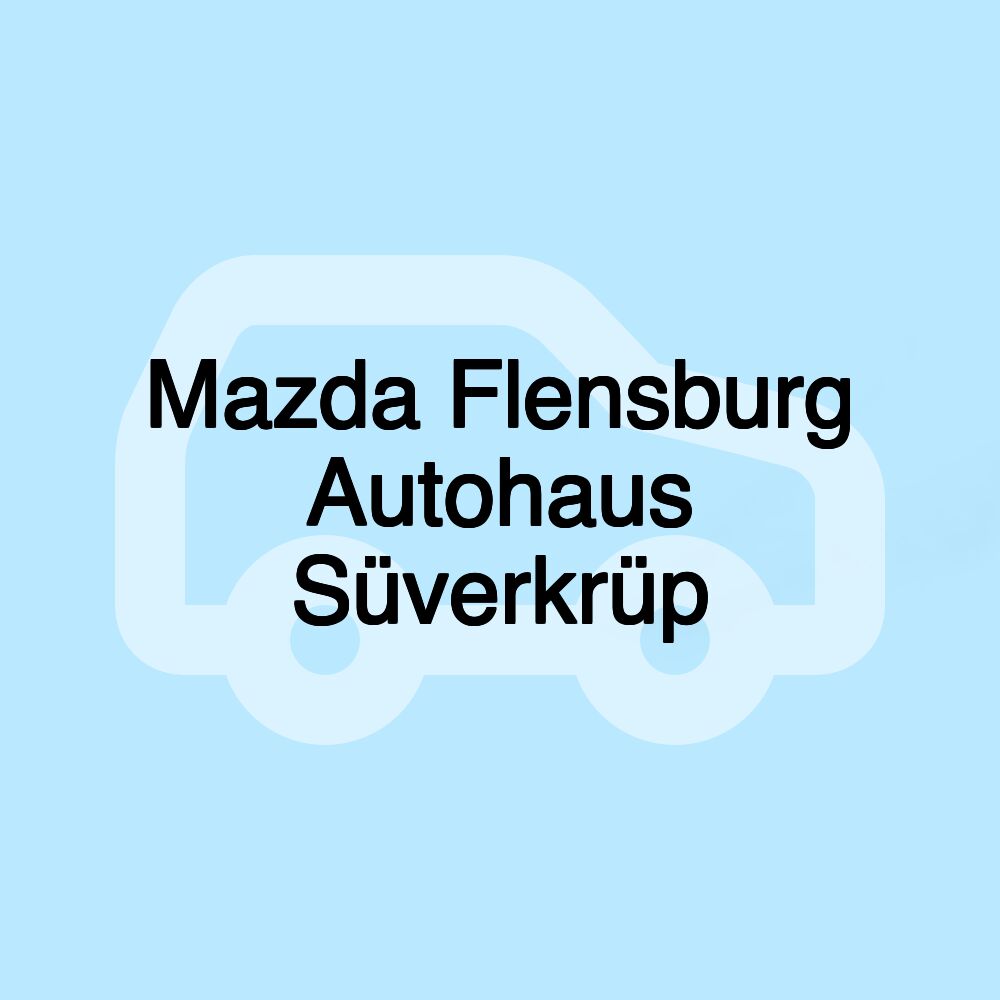 Mazda Flensburg Autohaus Süverkrüp