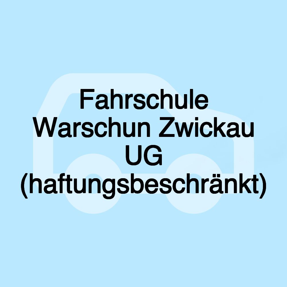 Fahrschule Warschun Zwickau UG (haftungsbeschränkt)