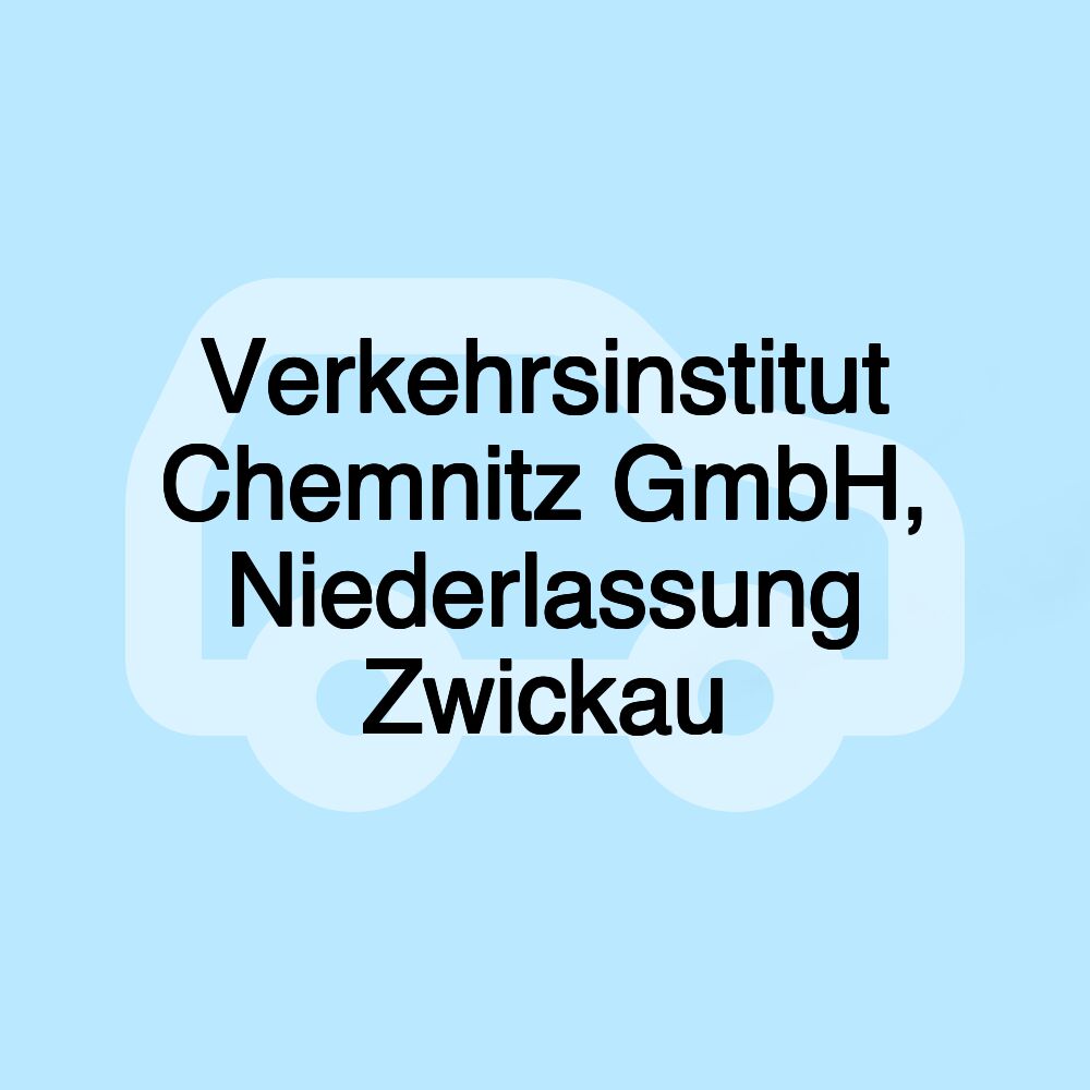 Verkehrsinstitut Chemnitz GmbH, Niederlassung Zwickau