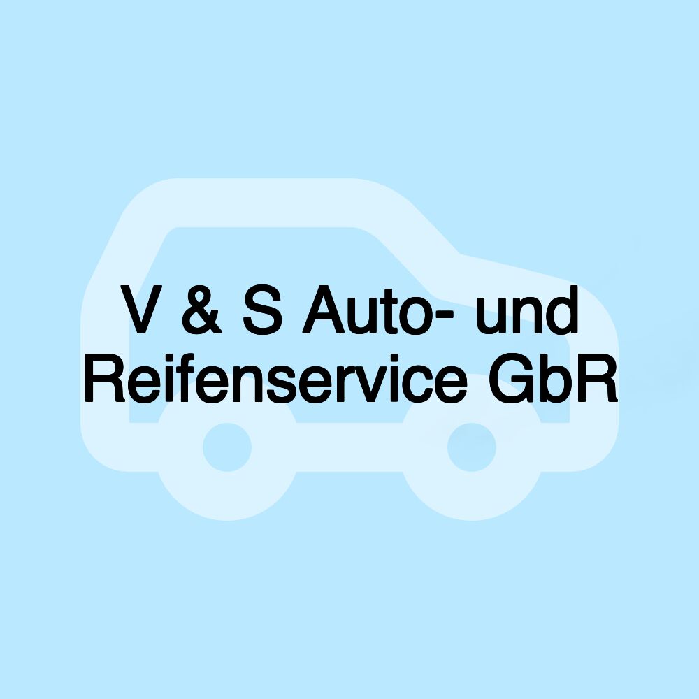 V & S Auto- und Reifenservice GbR