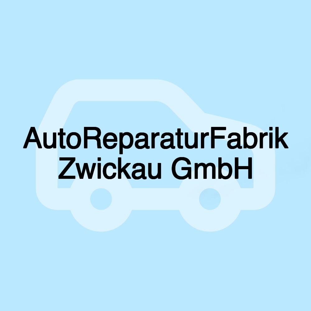 AutoReparaturFabrik Zwickau GmbH