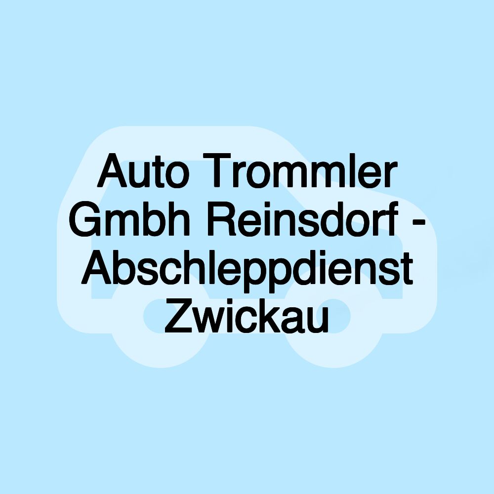 Auto Trommler Gmbh Reinsdorf - Abschleppdienst Zwickau