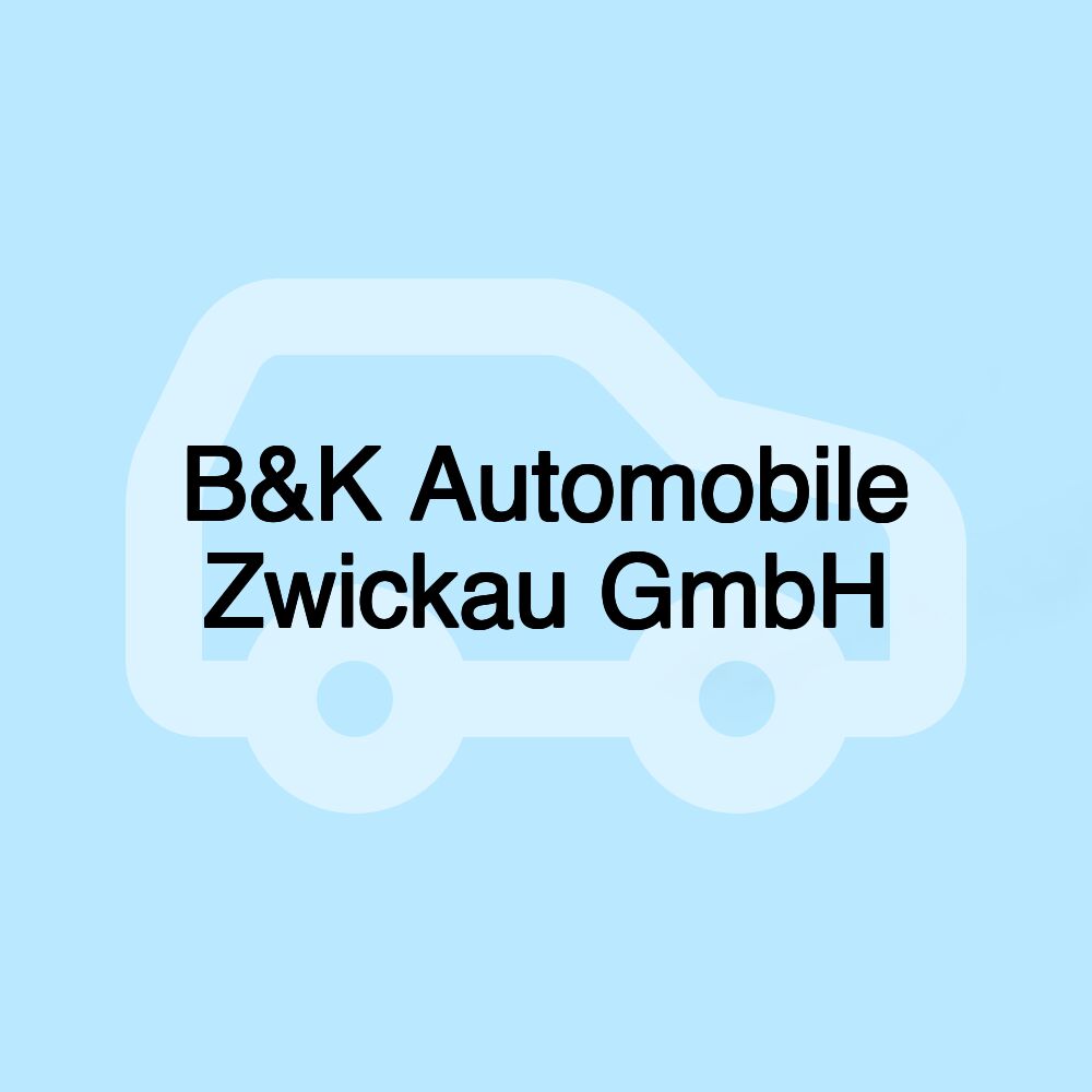 B&K Automobile Zwickau GmbH