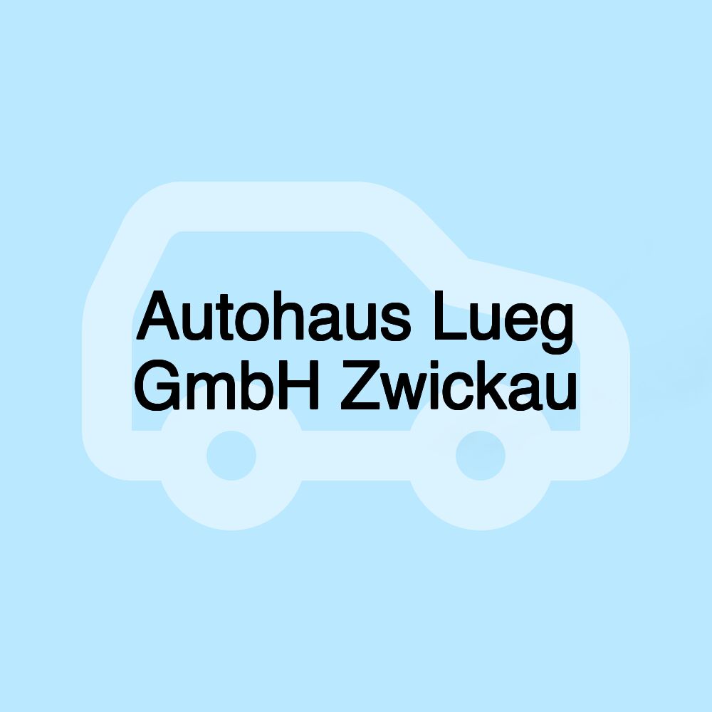 Autohaus Lueg GmbH Zwickau