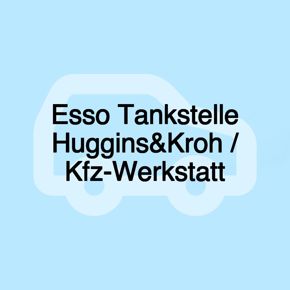 Esso Tankstelle Huggins&Kroh / Kfz-Werkstatt