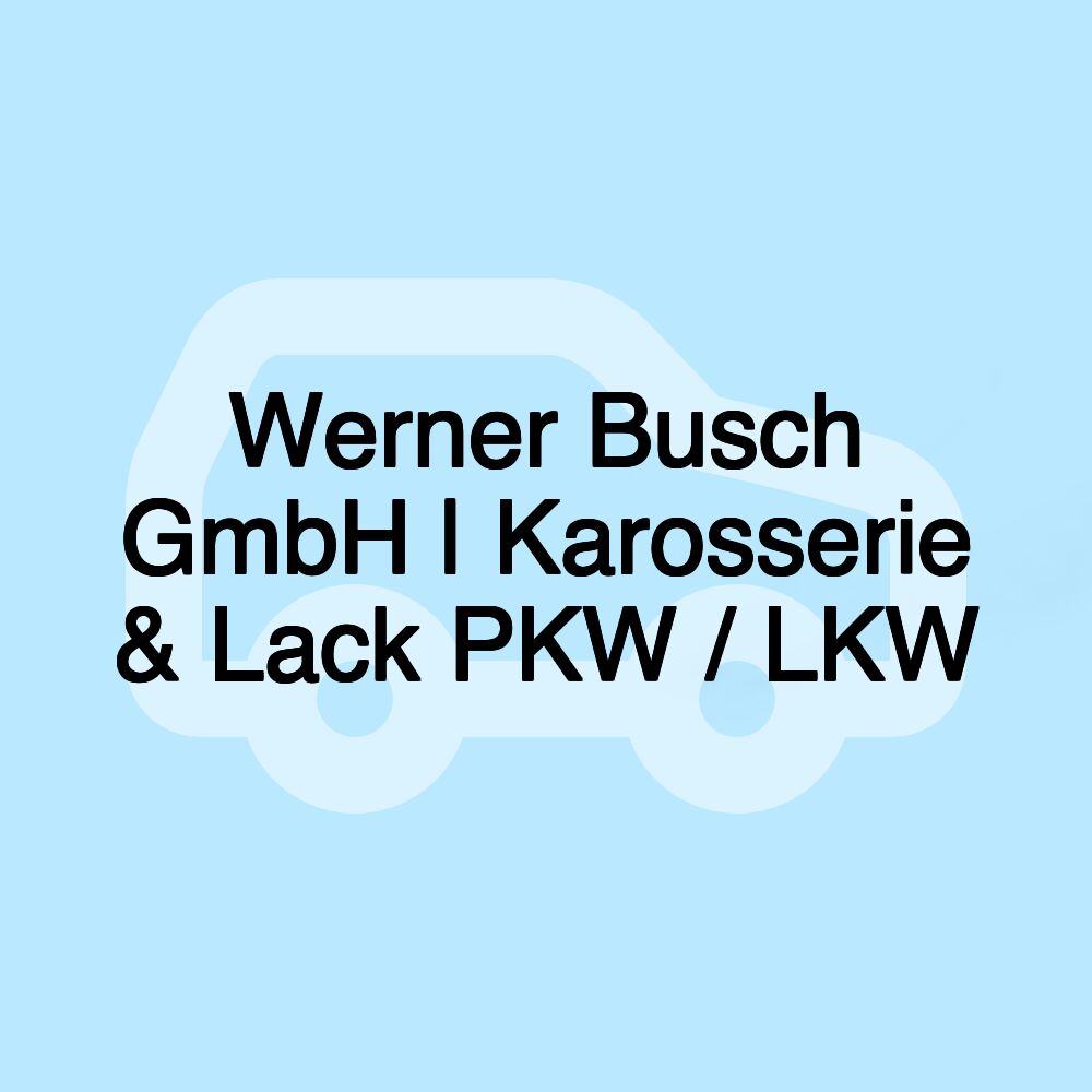 Werner Busch GmbH | Karosserie & Lack PKW / LKW