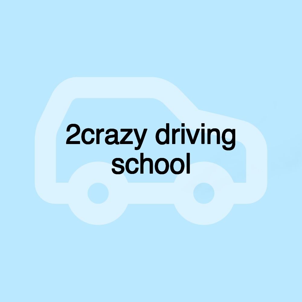 2crazy driving school