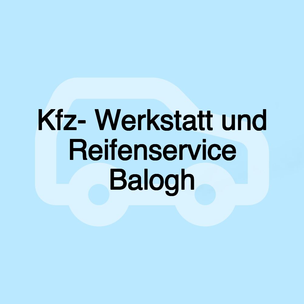 Kfz- Werkstatt und Reifenservice Balogh