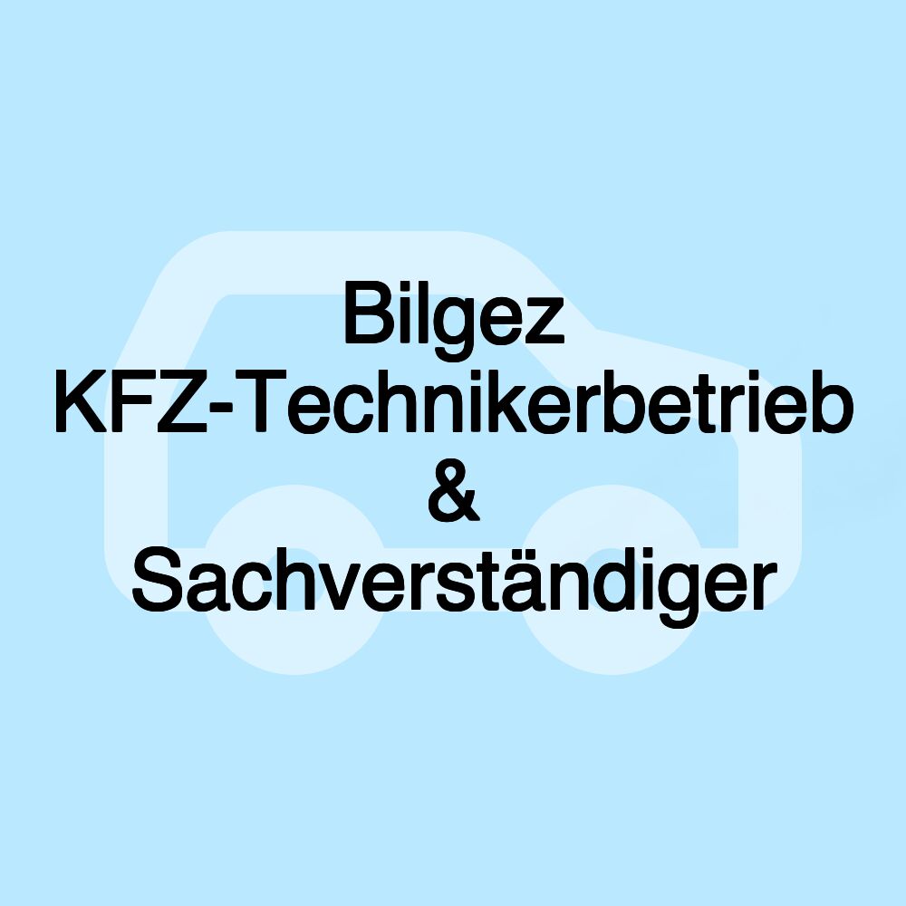 Bilgez KFZ-Technikerbetrieb & Sachverständiger