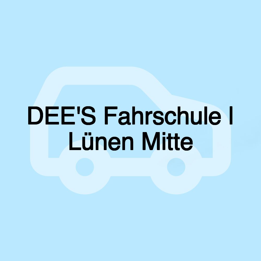 DEE'S Fahrschule | Lünen Mitte