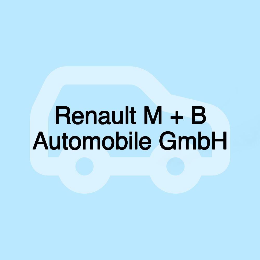 Renault M + B Automobile GmbH