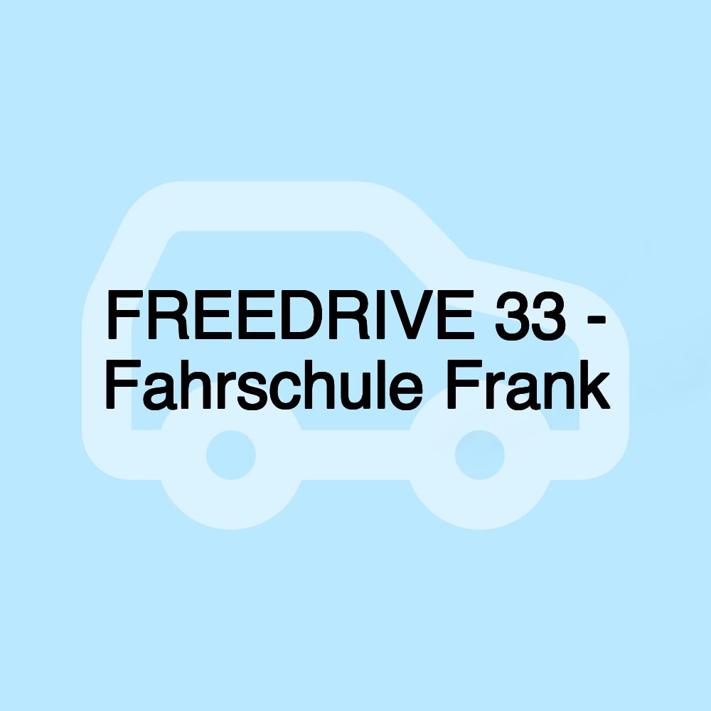 FREEDRIVE 33 - Fahrschule Frank