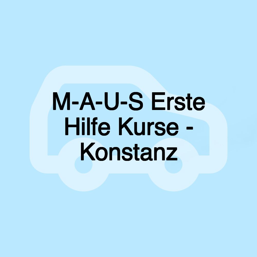 M-A-U-S Erste Hilfe Kurse - Konstanz