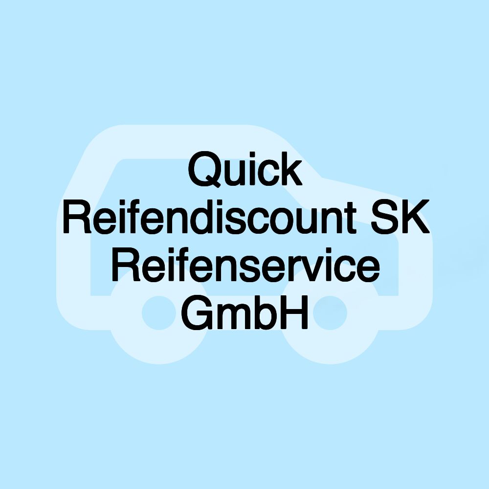 Quick Reifendiscount SK Reifenservice GmbH