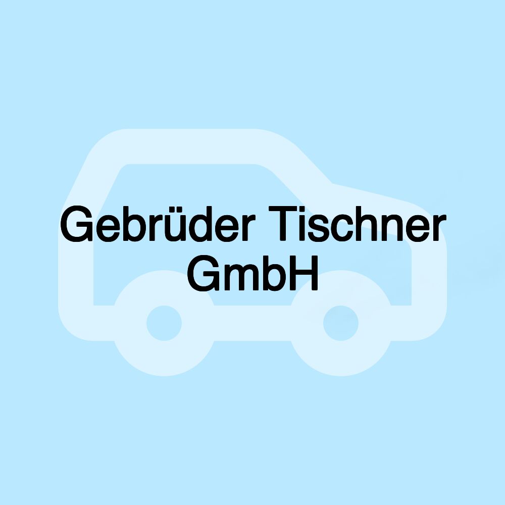 Gebrüder Tischner GmbH