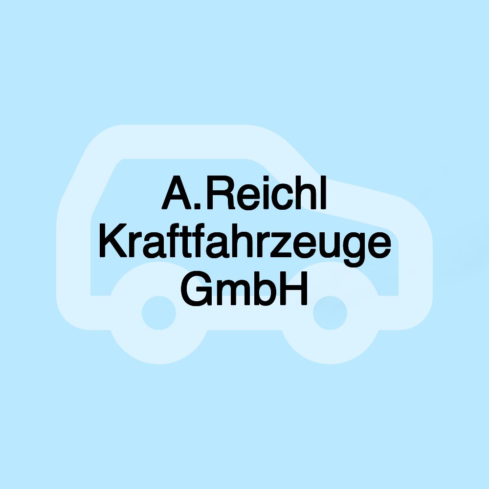 A.Reichl Kraftfahrzeuge GmbH