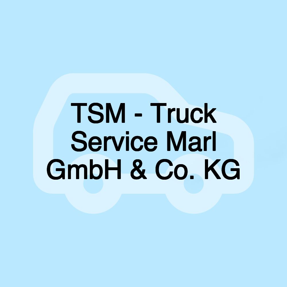 TSM - Truck Service Marl GmbH & Co. KG