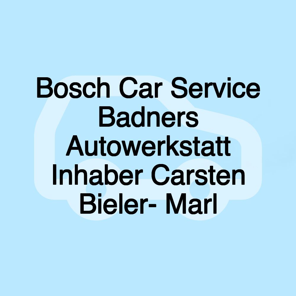 Bosch Car Service Badners Autowerkstatt Inhaber Carsten Bieler- Marl