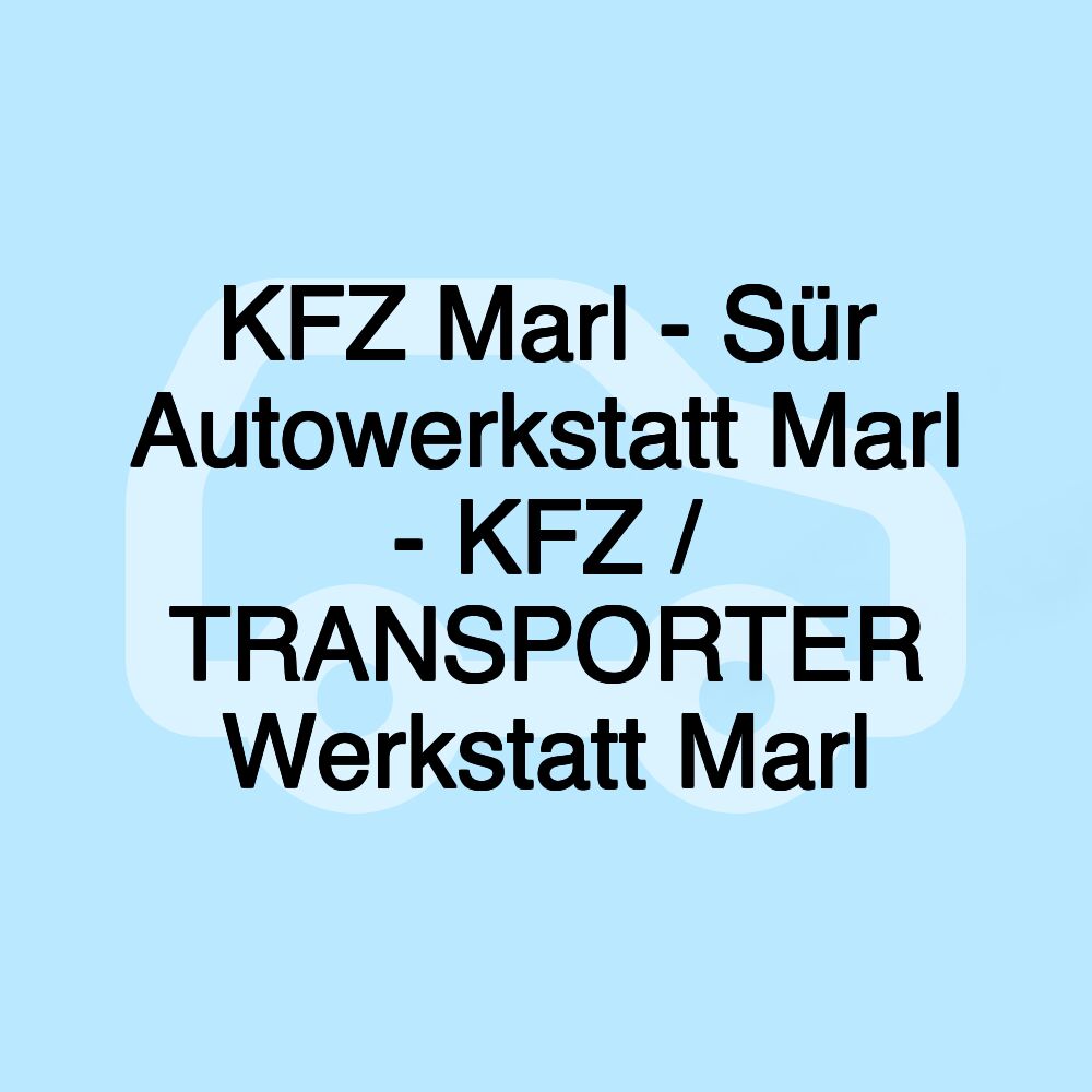 KFZ Marl - Sür Autowerkstatt Marl - KFZ / TRANSPORTER Werkstatt Marl