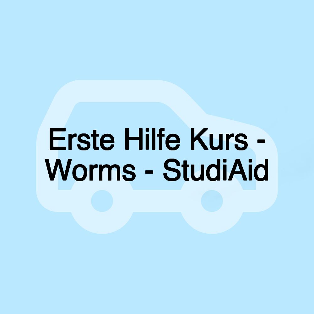 Erste Hilfe Kurs - Worms - StudiAid