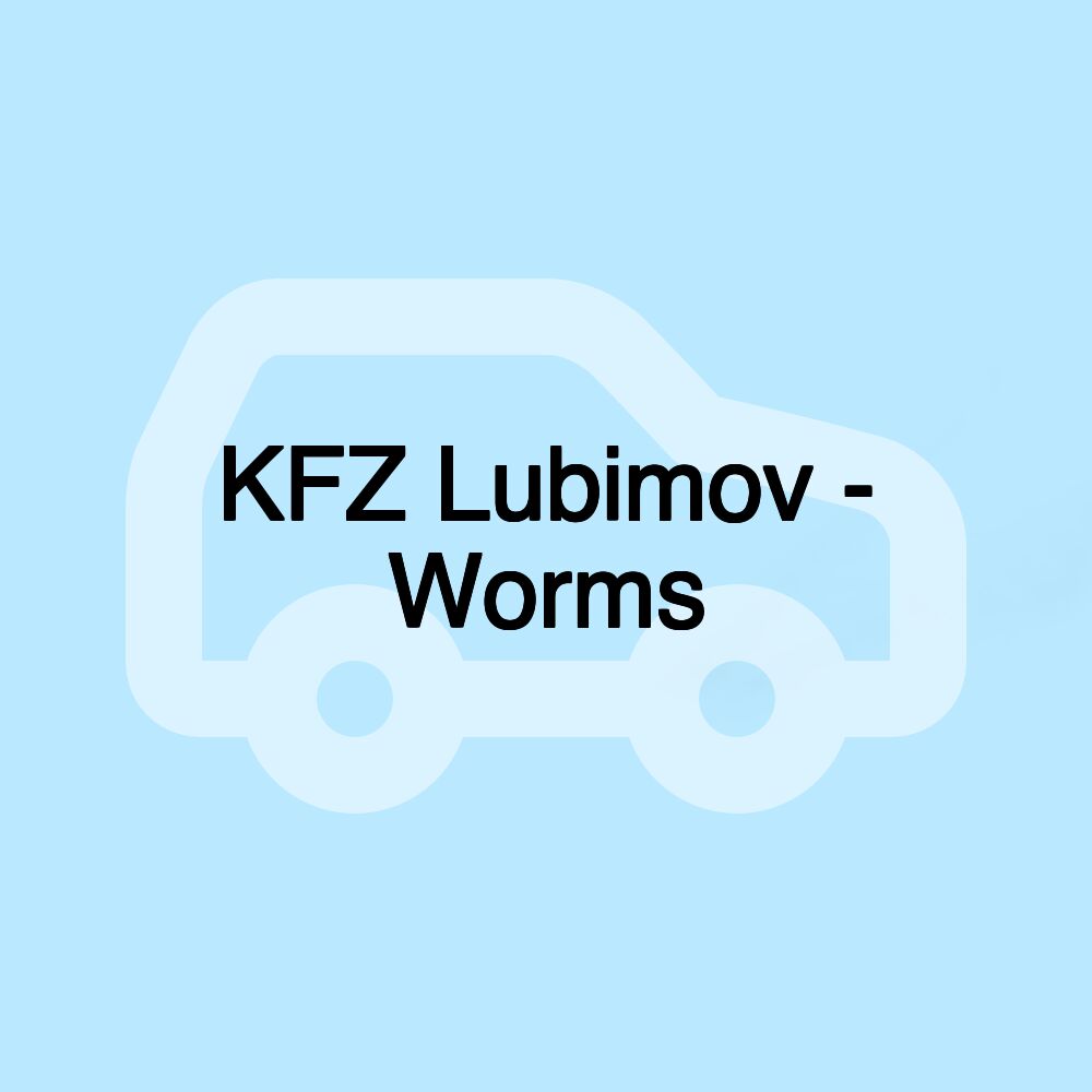 KFZ Lubimov - Worms