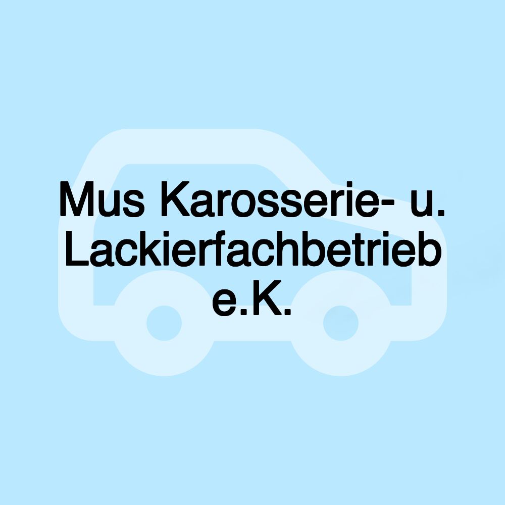 Mus Karosserie- u. Lackierfachbetrieb e.K.