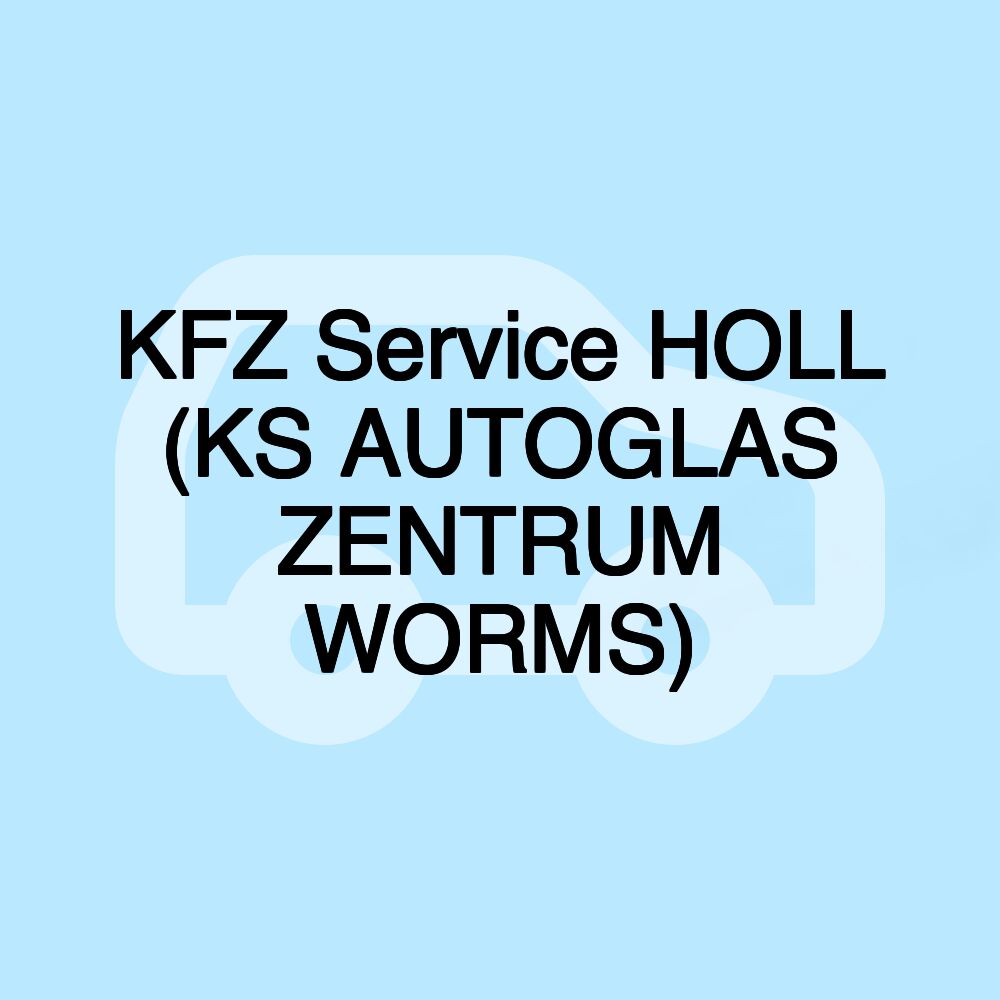 KFZ Service HOLL (KS AUTOGLAS ZENTRUM WORMS)