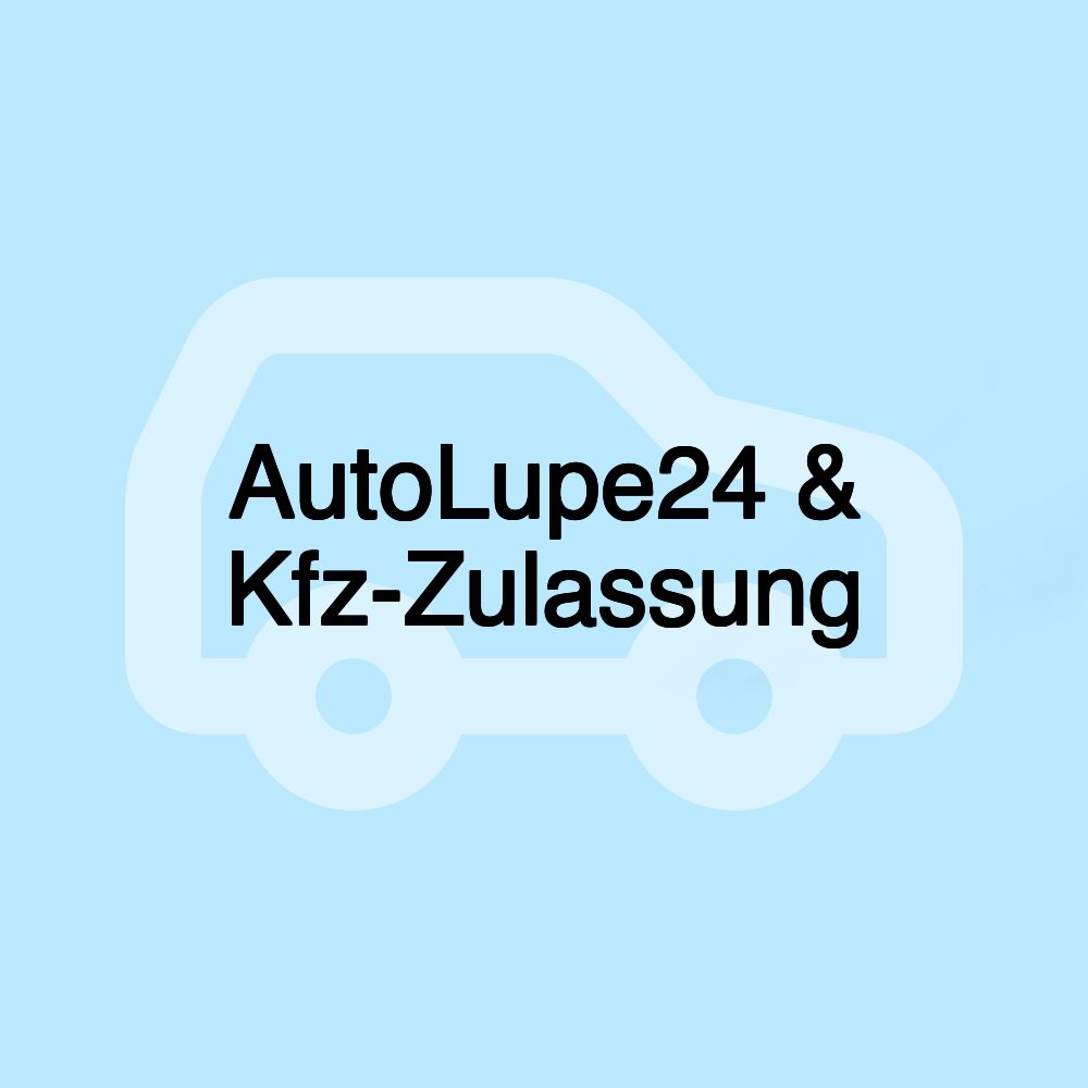 AutoLupe24 & Kfz-Zulassung