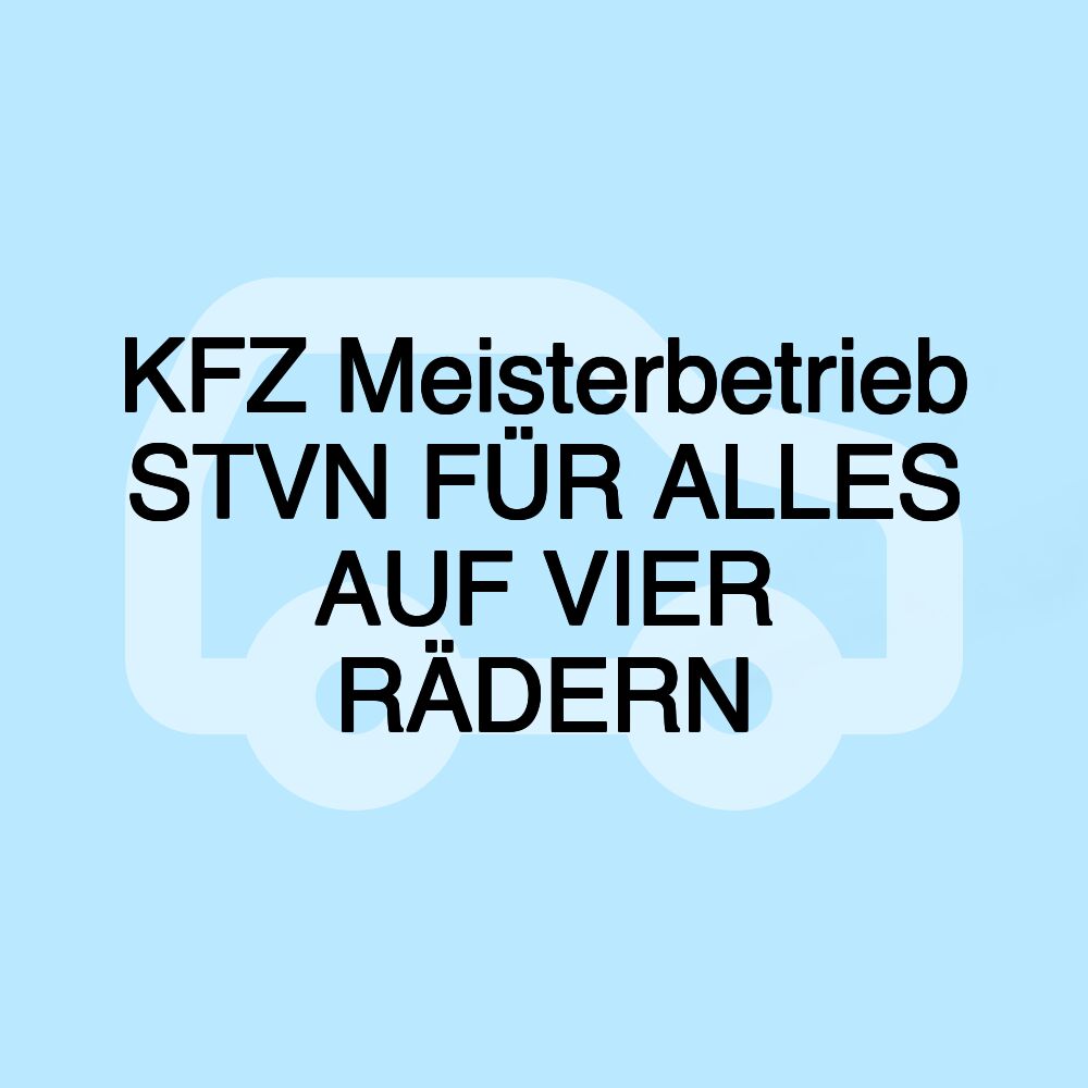 KFZ Meisterbetrieb STVN FÜR ALLES AUF VIER RÄDERN