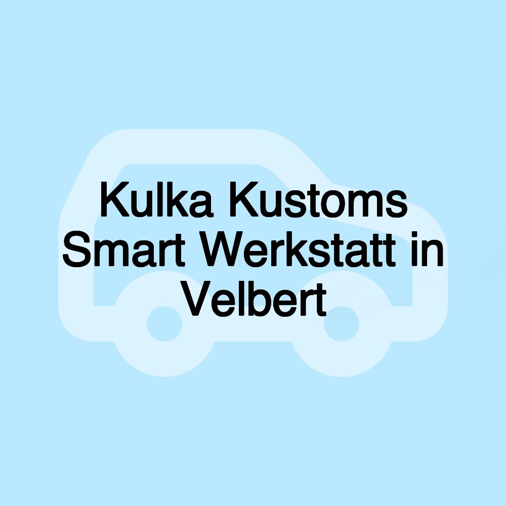 Kulka Kustoms Smart Werkstatt in Velbert