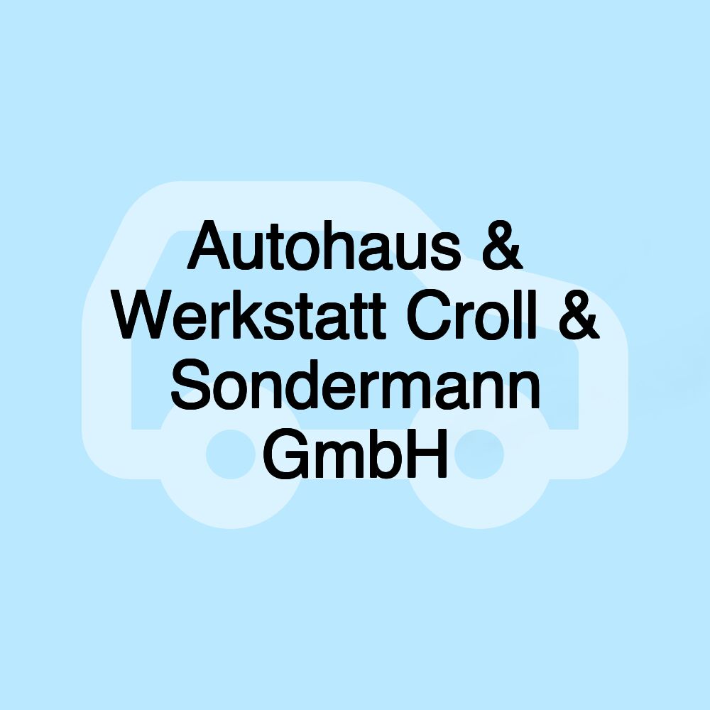 Autohaus & Werkstatt Croll & Sondermann GmbH