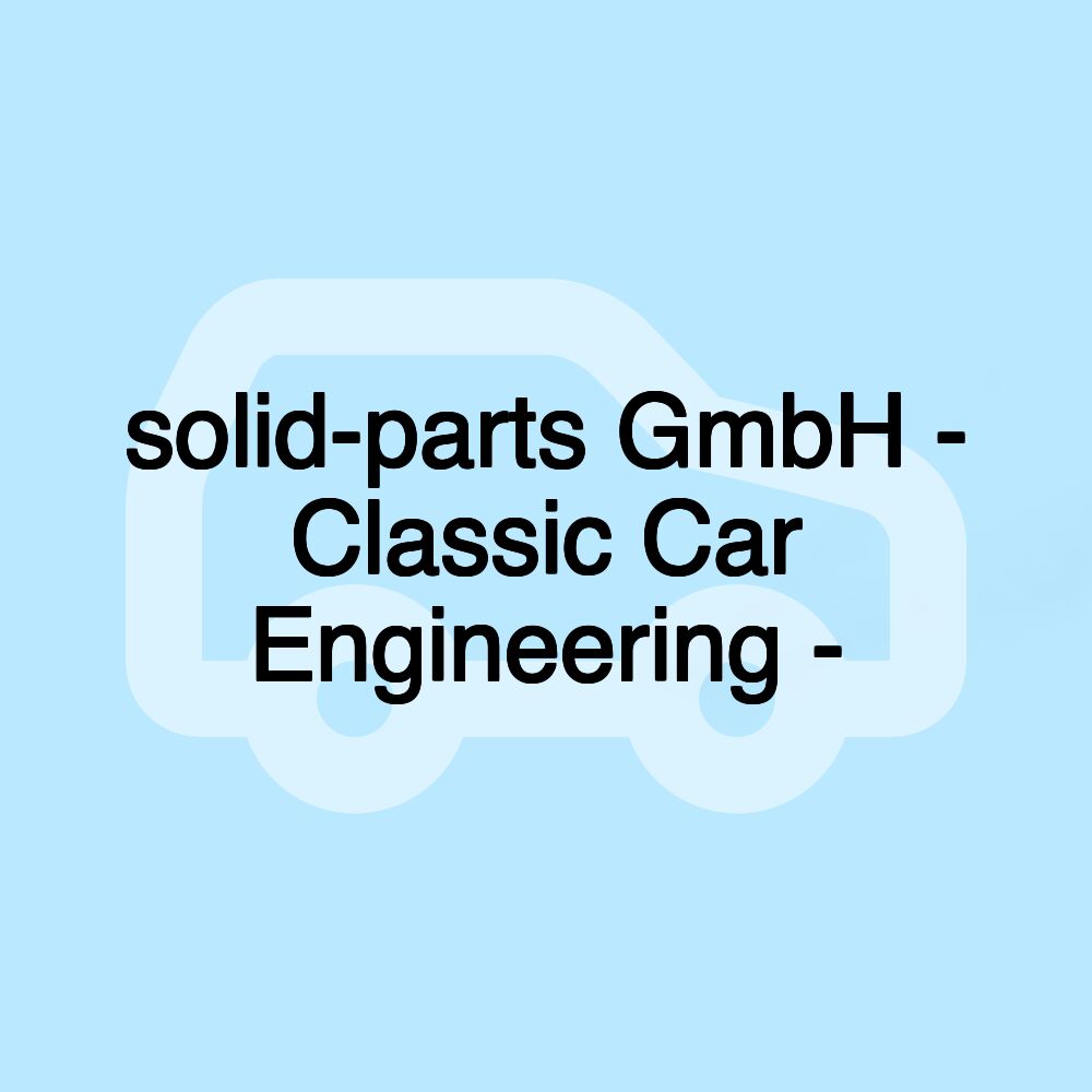 solid-parts GmbH - Classic Car Engineering -