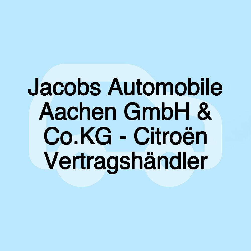 Jacobs Automobile Aachen GmbH & Co.KG - Citroën Vertragshändler