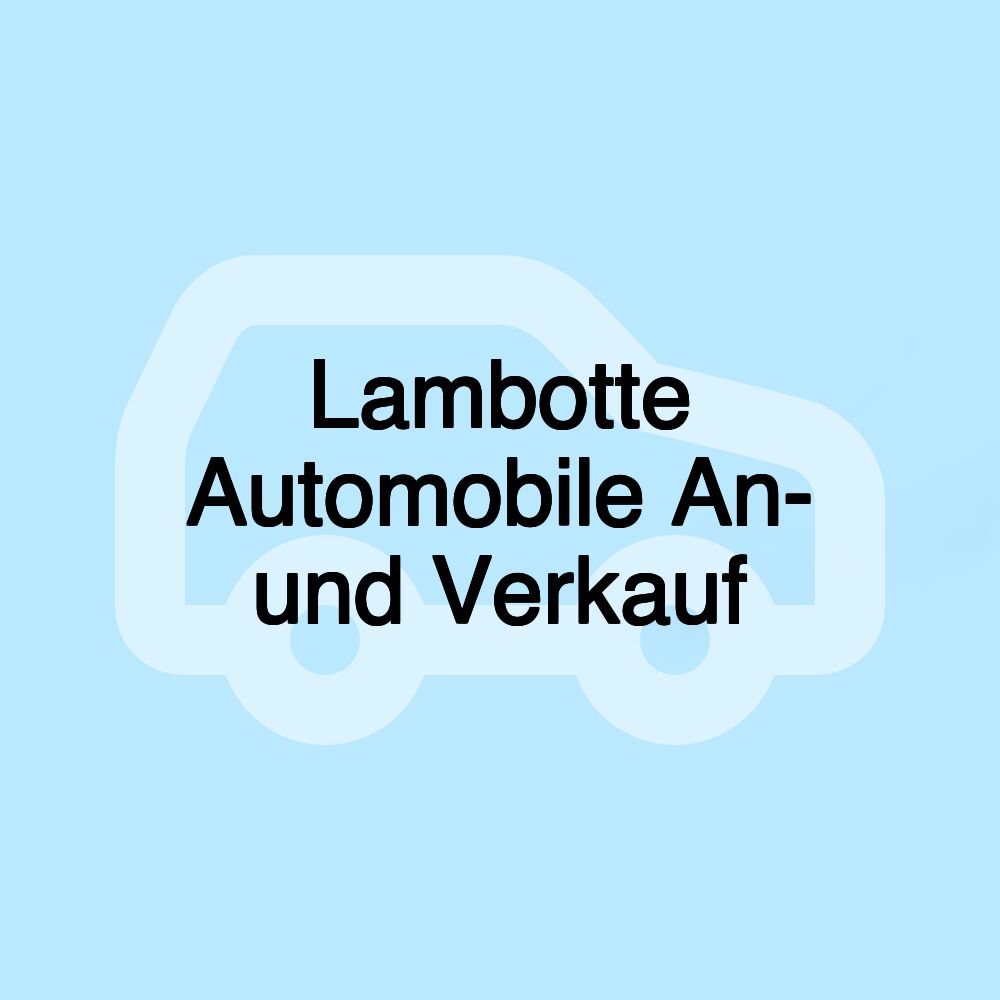 Lambotte Automobile An- und Verkauf