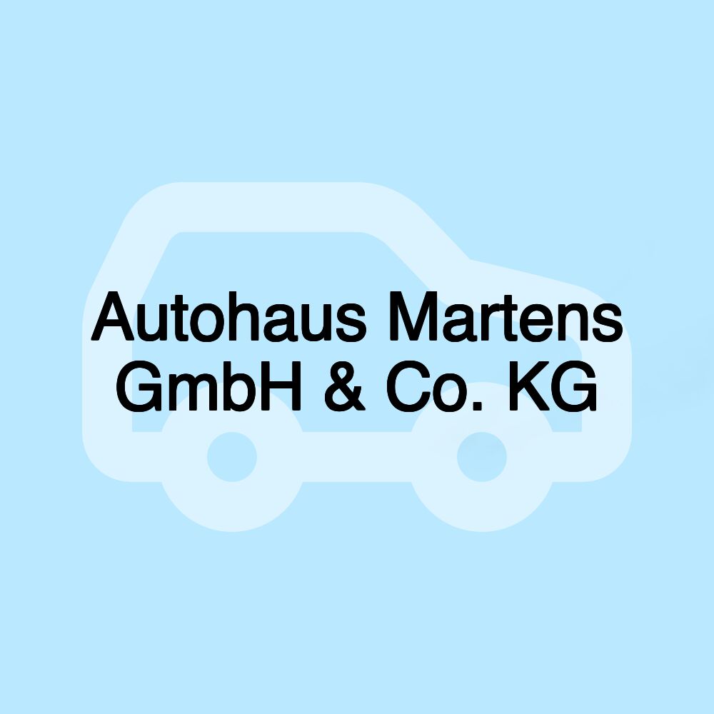 Autohaus Martens GmbH & Co. KG