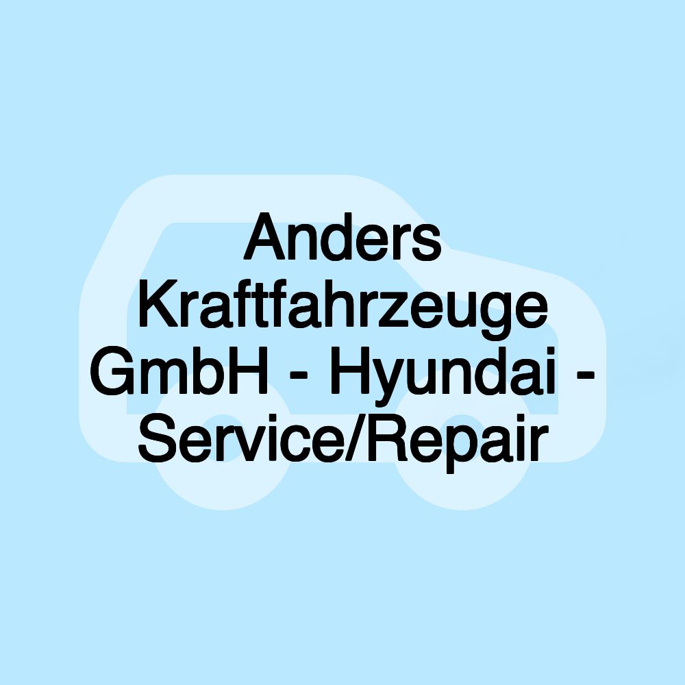 Anders Kraftfahrzeuge GmbH - Hyundai - Service/Repair