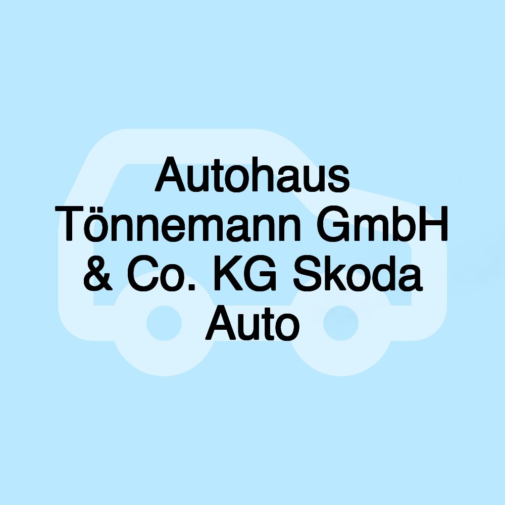 Autohaus Tönnemann GmbH & Co. KG Skoda Auto